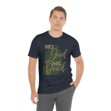 Load image into Gallery viewer, No Good Dead Unisex Short Sleeve Tee