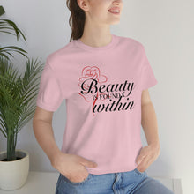 Load image into Gallery viewer, Beauty Within Short Sleeve Tee