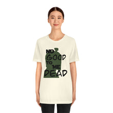 Load image into Gallery viewer, No Good Dead Unisex Short Sleeve Tee