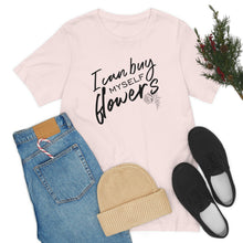 Load image into Gallery viewer, Buy Myself Flowers Tee