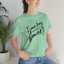 Load image into Gallery viewer, Buy Myself Flowers Tee