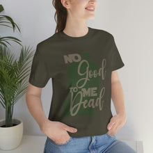 Load image into Gallery viewer, No Good Dead Unisex Short Sleeve Tee