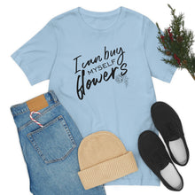 Load image into Gallery viewer, Buy Myself Flowers Tee