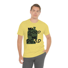 Load image into Gallery viewer, No Good Dead Unisex Short Sleeve Tee
