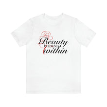 Load image into Gallery viewer, Beauty Within Short Sleeve Tee