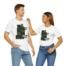 Load image into Gallery viewer, No Good Dead Unisex Short Sleeve Tee