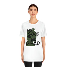 Load image into Gallery viewer, No Good Dead Unisex Short Sleeve Tee