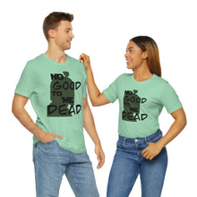Load image into Gallery viewer, No Good Dead Unisex Short Sleeve Tee