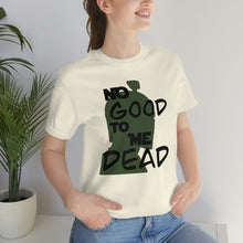 Load image into Gallery viewer, No Good Dead Unisex Short Sleeve Tee