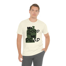 Load image into Gallery viewer, No Good Dead Unisex Short Sleeve Tee
