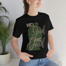 Load image into Gallery viewer, No Good Dead Unisex Short Sleeve Tee