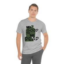 Load image into Gallery viewer, No Good Dead Unisex Short Sleeve Tee