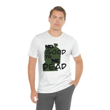 Load image into Gallery viewer, No Good Dead Unisex Short Sleeve Tee