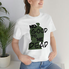 Load image into Gallery viewer, No Good Dead Unisex Short Sleeve Tee