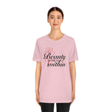 Load image into Gallery viewer, Beauty Within Short Sleeve Tee