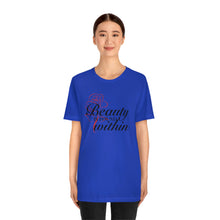 Load image into Gallery viewer, Beauty Within Short Sleeve Tee
