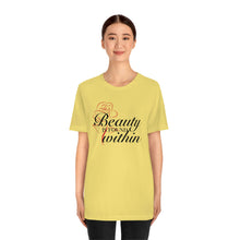 Load image into Gallery viewer, Beauty Within Short Sleeve Tee