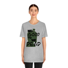 Load image into Gallery viewer, No Good Dead Unisex Short Sleeve Tee