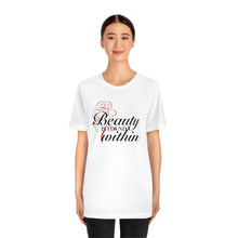 Load image into Gallery viewer, Beauty Within Short Sleeve Tee