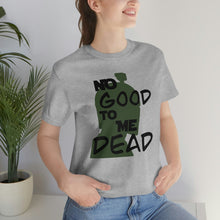 Load image into Gallery viewer, No Good Dead Unisex Short Sleeve Tee
