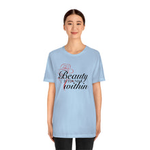 Load image into Gallery viewer, Beauty Within Short Sleeve Tee