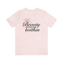 Load image into Gallery viewer, Beauty Within Short Sleeve Tee