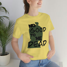 Load image into Gallery viewer, No Good Dead Unisex Short Sleeve Tee