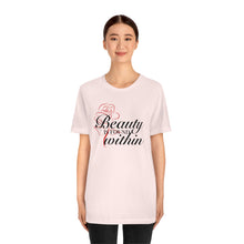 Load image into Gallery viewer, Beauty Within Short Sleeve Tee
