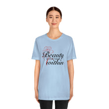 Load image into Gallery viewer, Beauty Within Short Sleeve Tee
